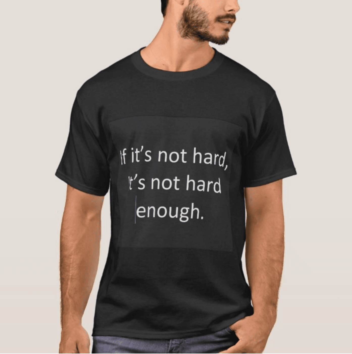 If It’s Not Hard, It’s Not Hard Enough